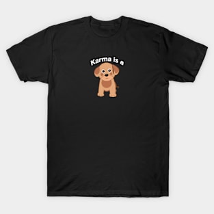 Karma is a dog text with cute dog T-Shirt